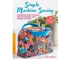 KNYGA Angela Pressley Simple Machine Sewing: 30 step-by-step projects, A Beginner’s Guide to Making Home Accessories, Bags, Clothes, and More