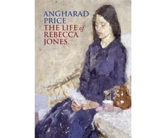 KNYGA Angharad Price Life of Rebecca Jones
