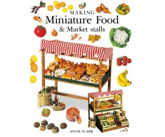KNYGA Angie Scarr Making Miniature Food &amp; Market Stalls
