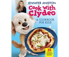 KNYGA Aniston Jennifer Cook with Clydeo: A Cookbook for Kids, 35 Totally Awesome Recipes