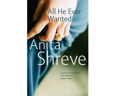 KNYGA Anita Shreve All He Ever Wanted