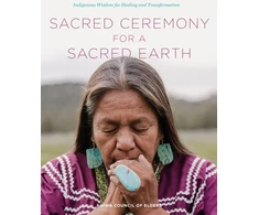 KNYGA Aniwa Council of Elders Sacred Ceremony for a Sacred Earth, Indigenous Wisdom for and Transformation