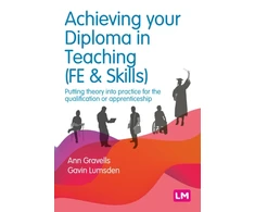 KNYGA Ann Gravells Achieving your Diploma in Teaching (FE &amp; Skills), Putting theory into practice for the qualification or apprenticeship