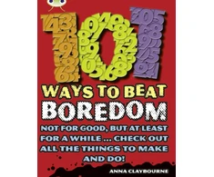 KNYGA Anna Claybourne Bug Club Independent Non Fiction Year 3 Brown B 101 Ways to Beat Boredom