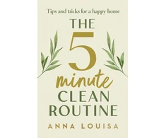 KNYGA Anna Louisa The 5 Minute Clean Routine, Tips and Tricks for a Happy Home