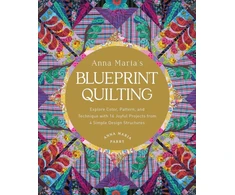 KNYGA Anna Maria Parry Anna Maria's Blueprint Quilting, Explore Color, Pattern, and Technique with 16 Joyful Projects from 4 Simple Design Structures