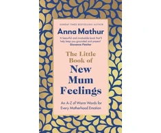 KNYGA Anna Mathur Little Book of New Mum Feelings, An A-Z of Warm Words for Every Motherhood Emotion