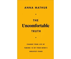 KNYGA Anna Mathur Uncomfortable Truth, Change Your Life By Taming 10 of Your Mind's Greatest Fears