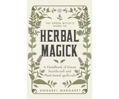 KNYGA Annabel Margaret Žalias Witch's Guide to Herbal Magick, A Handbook of Žalias Hearthcraft and Plant-Based Spellcraft