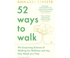 KNYGA Annabel Streets 52 Ways to Walk, The Surprising Science of Walking for Wellness and Joy, One Week at a Time