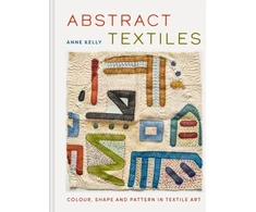 KNYGA Anne Kelly Abstract Textiles, Colour, shape and pattern in textile art