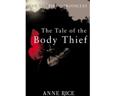 KNYGA Anne Rice Tale Of The Body Thief, The Vampire Chronicles 4