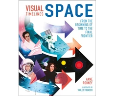 KNYGA Anne Rooney Visual Timelines: Space, From the Beginning of Time to the Final Frontier