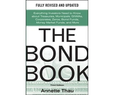 KNYGA Annette Thau Bond Book, Third Edition: Everything Investors Need to Know About Treasuries, Municipals, GNMAs, Corporates, Zeros, Bond Funds, Money Market Funds, and More