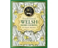 KNYGA Annette Yates Yates Annette Traditional Welsh Home Cooking: 65 Classic Recipes