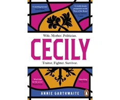 KNYGA Annie Garthwaite Garthwaite Annie Cecily: An epic feminist retelling of the War of the Roses