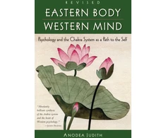 KNYGA Anodea Judith Judith Anodea Phd Eastern Body, Western Mind: Psychology and the Chakra System As a Path to the Self