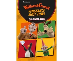 KNYGA Anon Wallace &amp; Gromit Vengeance Most Fowl: The Junior Novel