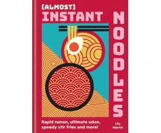 KNYGA Anonymous (Almost) Instant Noodles, Quick &amp; Easy Recipes to Take Your Noodles to the Next Level