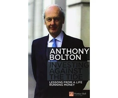 KNYGA Anthony Bolton Investing Against the Tide, Lessons from a Life Running Money