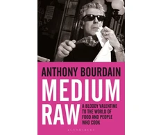 KNYGA Anthony Bourdain Bourdain Anthony Medium Raw: A Bloody Valentine to the World of Food and the People Who Cook