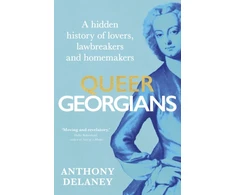 KNYGA Anthony Delaney Queer Georgians, A hidden history of lovers, lawbreakers and homemakers