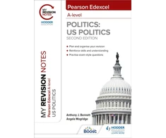 KNYGA Anthony J Bennett My Revision Notes: Pearson Edexcel A Level Politics: US Politics: Second Edition