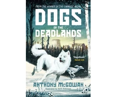 KNYGA Anthony Mcgowan Dogs of the Deadlands, SHORTLISTED FOR THE WEEK JUNIOR BOOK AWARDS