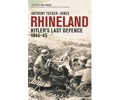 KNYGA Anthony Tucker Jones Rhineland, Hitler’s Last Defence, 1944–45