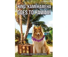 KNYGA Antonina Irena Brzozowska King' Kamehameha Goes to Hawaii!