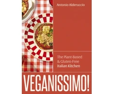KNYGA Antonio Alderuccio Veganissimo!, The Plant-Based &amp; Gluten-Free Italian Kitchen