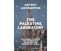 KNYGA Antony Loewenstein Palestine Laboratory, How Israel Exports the Technology of Occupation Around the World