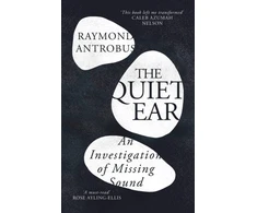 KNYGA Antrobus Raymond Quiet Ear, An Investigation of Missing Sound