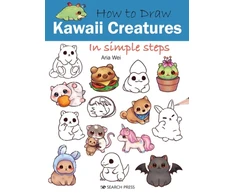 KNYGA Aria Wei How to Draw: Kawaii Creatures, In Simple Steps