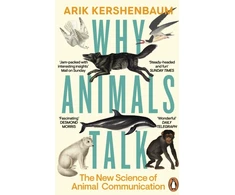 KNYGA Arik Kershenbaum Why Animals Talk, The New Science of Animal Communication