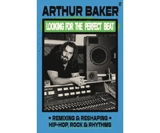 KNYGA Arthur Baker Looking for the Perfect Beat, Remixing and Reshaping Hip-Hop, Rock and Rhythms