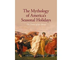 KNYGA Arthur George Mythology of America's Seasonal Holidays
