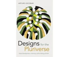 KNYGA Arturo Escobar Designs for the Pluriverse