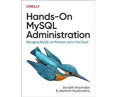 KNYGA Arunjith Aravindan Hands-On MySQL Administration, Managing MySQL on Premises and in the Cloud