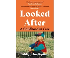 KNYGA Ashley John Baptiste Looked After, A moving, honest memoir about growing up in the British care system