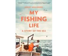 KNYGA Ashley Mullenger My Fishing Life, A Story of the Sea