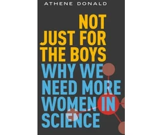 KNYGA Athene Donald Not Just for the Boys, Why We Need More Women in Science