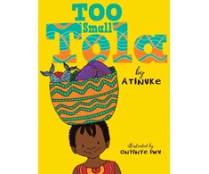 KNYGA Atinuke Too Small Tola: Charming and funny family stories set in modern day Nigeria, perfect for emerging readers, by an acclaimed African storyteller