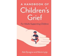 KNYGA Atle Dyregrov Handbook of Children's Grief, For Adults Supporting Children