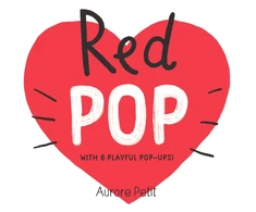 KNYGA Aurore Petit Raudona Pop (With 6 Playful Pop-Ups!), A Pop-Up Board Book