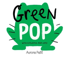 KNYGA Aurore Petit Žalias Pop (With 6 Playful Pop-Ups!), A Pop-Up Board Book