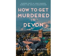 KNYGA Austin Stephanie How to Get Murdered in Devon: The page-turning cosy crime series