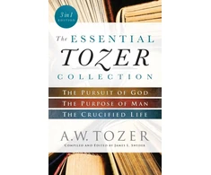 KNYGA A.W. Tozer Essential Tozer Collection – The Pursuit of God, The Purpose of Man, and The Crucified Life