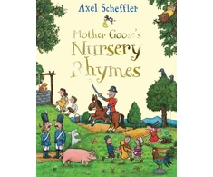 KNYGA Axel Scheffler Mother Goose's Nursery Rhymes, A Complete Collection of All Your Favourites