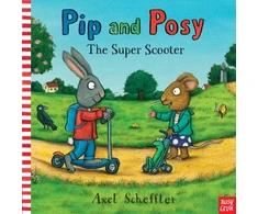 KNYGA Axel Scheffler Pip and Posy: The Super Scooter